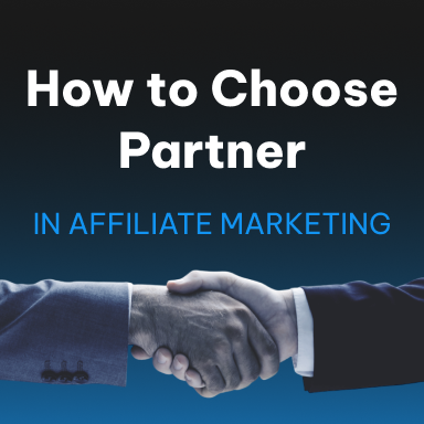 How to Choose a Reliable Partner in the Affiliate Marketing Industry