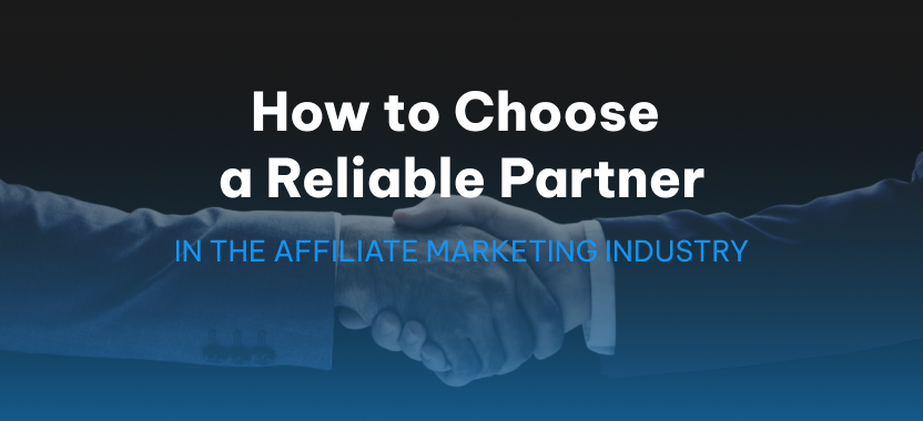 How to Choose a Reliable Partner in the Affiliate Marketing Industry